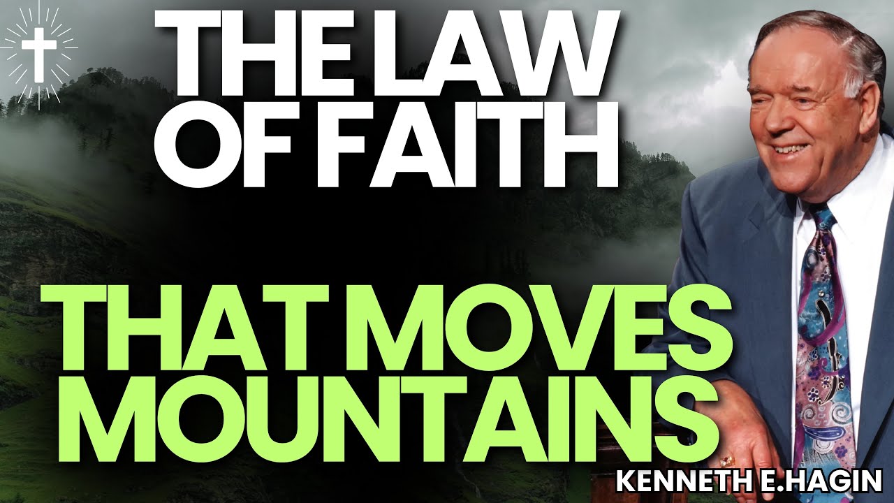 SPEAK & SEE IT CHANGE — THE LAW OF FAITH That MOVES MOUNTAINS | Kenneth E.Hagin