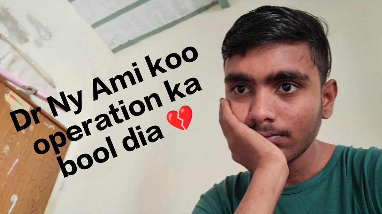 Dr ny Ami koo operation ka bool dia 💔