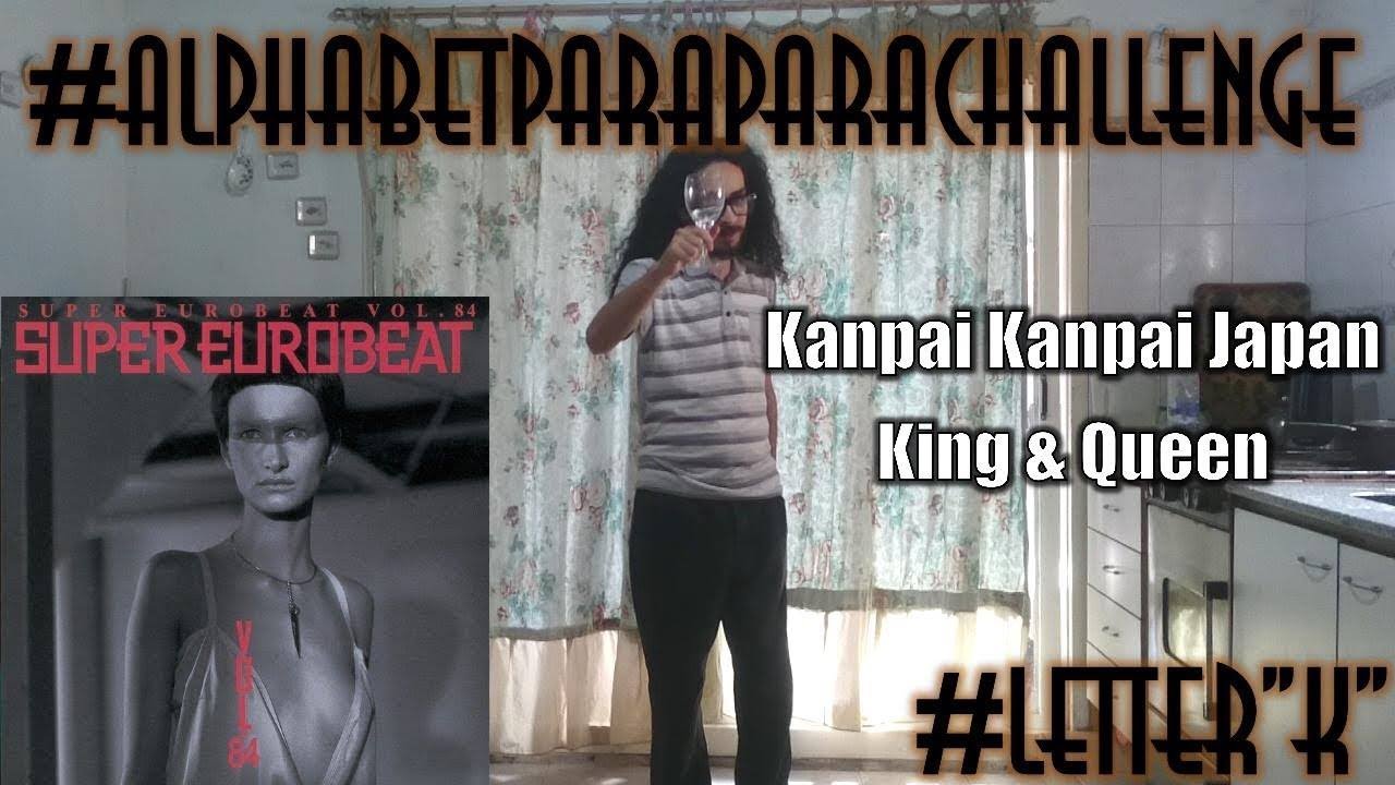 #AlphabetParaParaChallenge - Kanpai Kanpai Japan / King & Queen