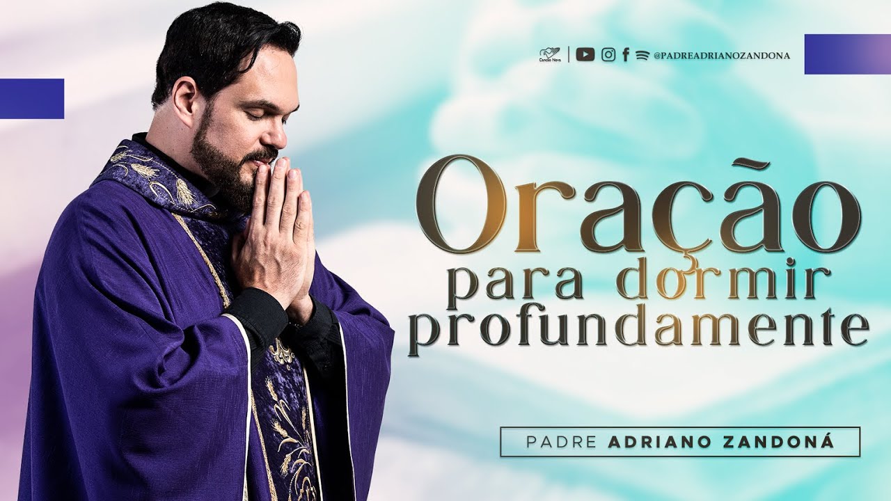Ora&ccedil;&atilde;o para dormir profundamente - Padre Adriano Zandon&aacute;