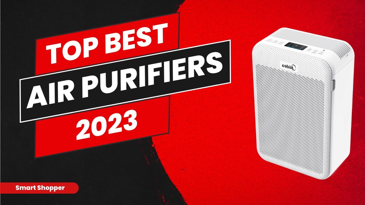 Best Air Purifiers 2023 - Top 10 Air Purifiers To Keep Your Air Fresh - Your Guide For Fresh Air
