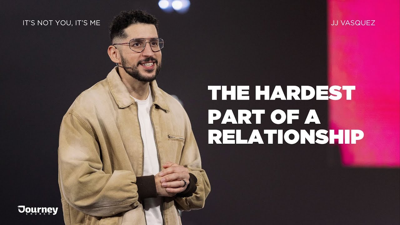 The Hardest Part of a Relationship - JJ Vasquez