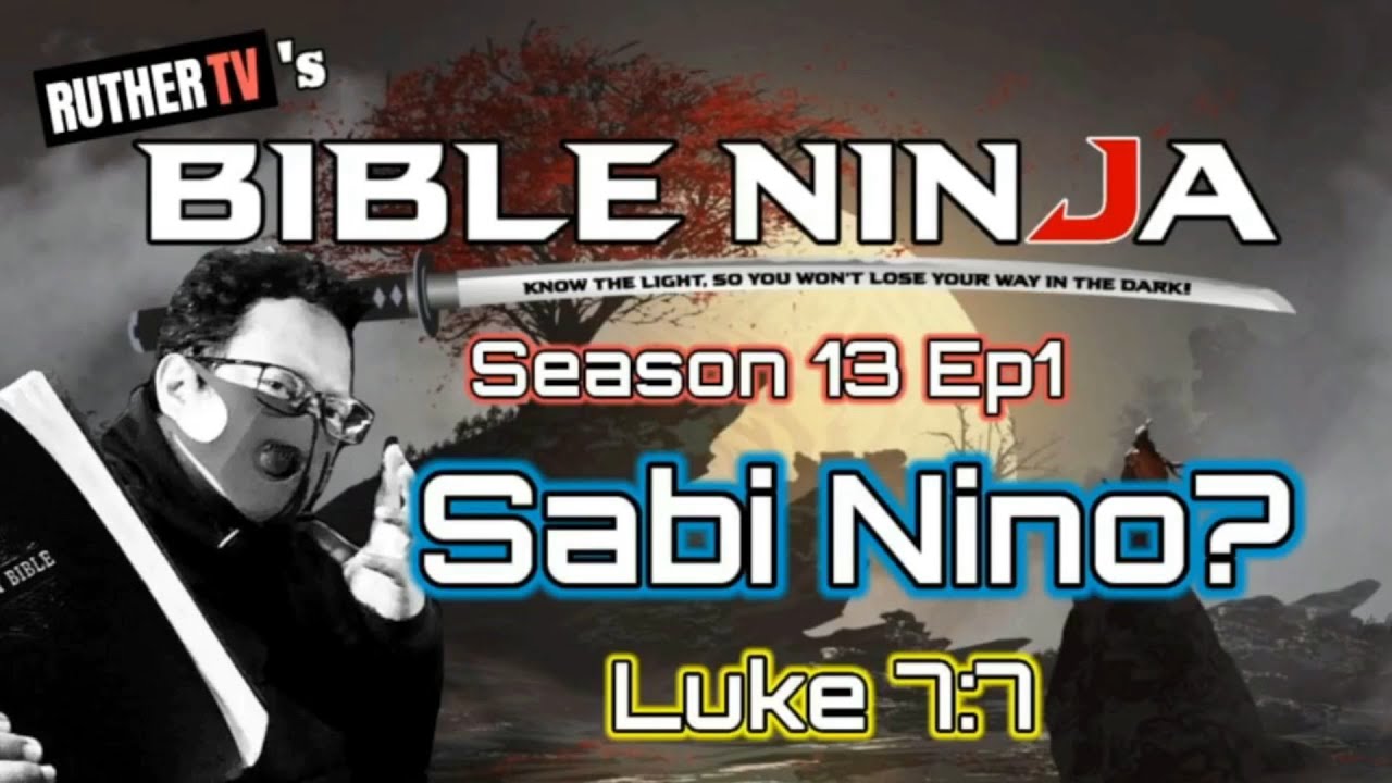 BIBILE NINJA S13 E1 - SABI NINO - Luke 7:7 | BIBLE NINJA