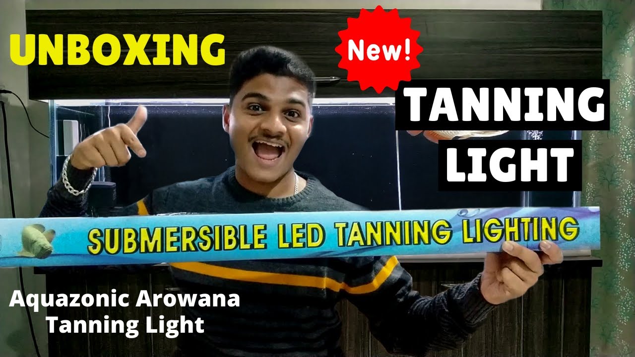 New Tanning Light | Unboxing Aquazonic Tanning Light | Arowana Tanning Light