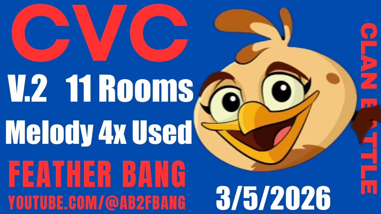 Angry Birds 2 AB2 Clan Battle (CVC) 3/5/2026   V.2 Melody 4X used 11 Rooms