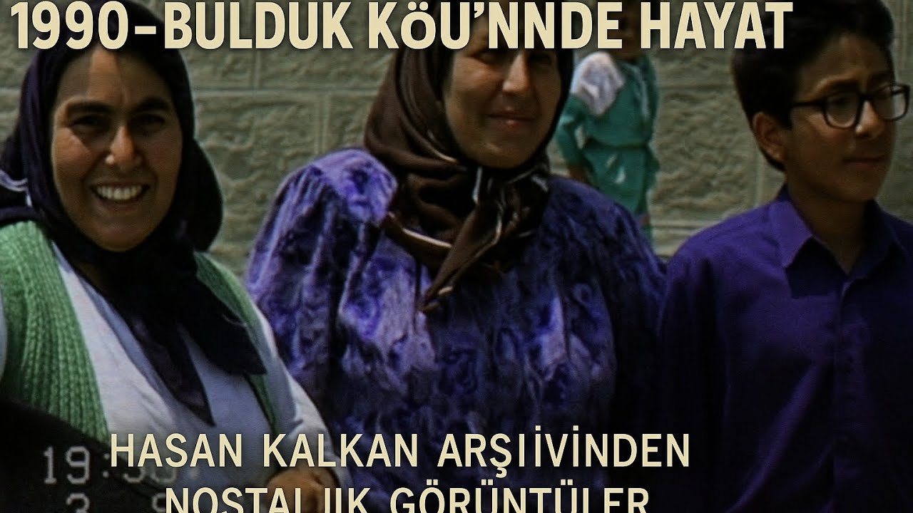 “1990’ların Anadolu’su: Bulduk Köyü’nden Eşsiz Arşiv – Hasan Kalkan’ın Kamerasından”