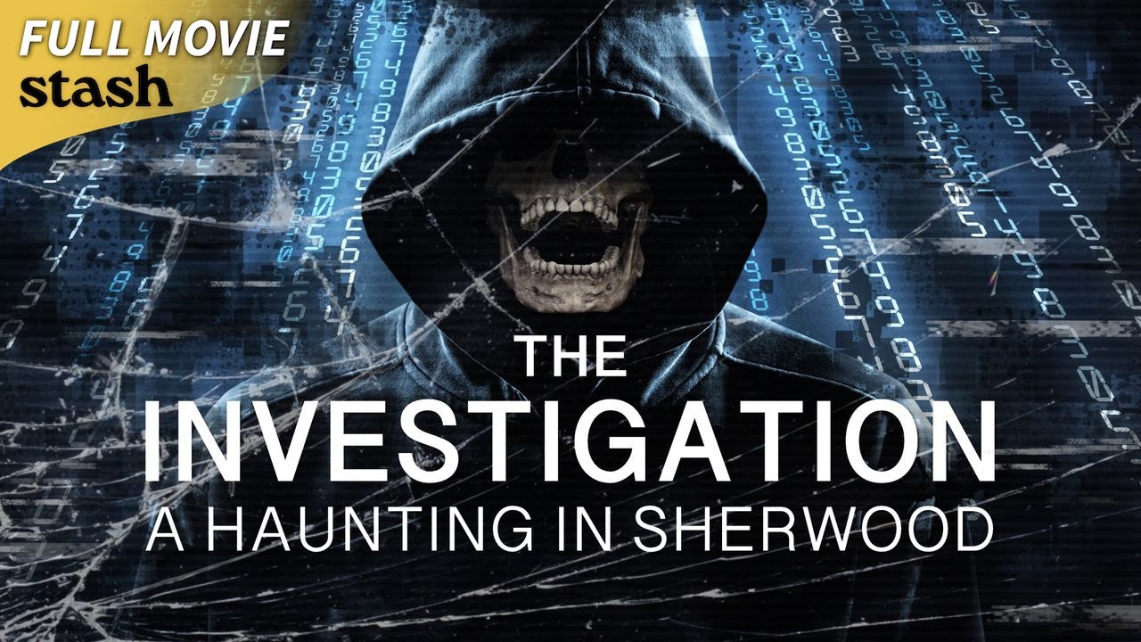 The Investigation: A Haunting in Sherwood | Horror |  Full Movie | Investigating The Unknown