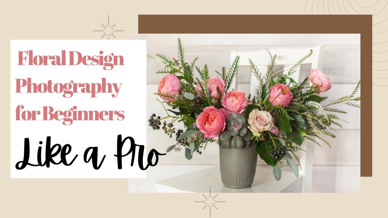Floral Design Photography for Beginners | Capture Flowers Like a Pro