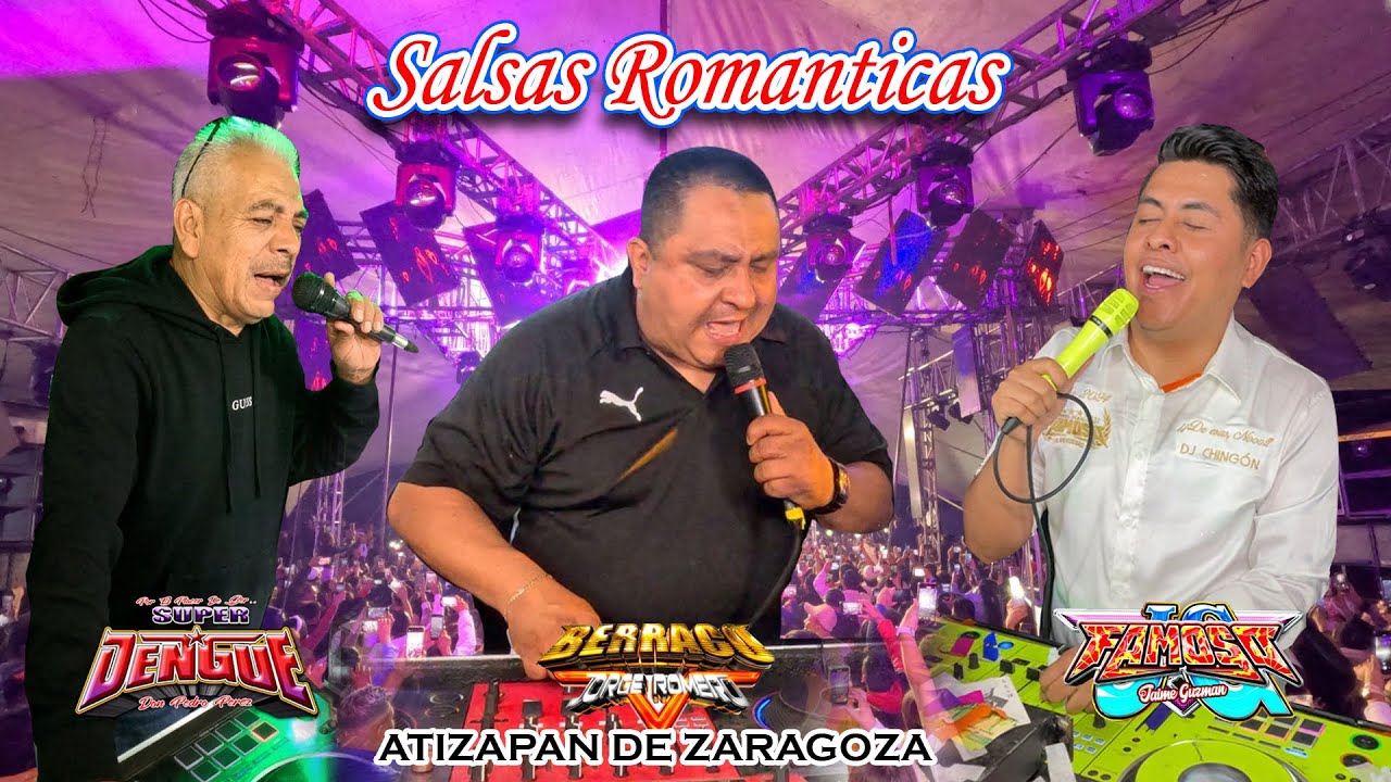❤️ LAS SALSAS MAS ROMANTICAS - SONIDO FAMOSO , SONIDO BERRACO , SUPER DENGUE , ATIZAPAN DE ZARAGOZA