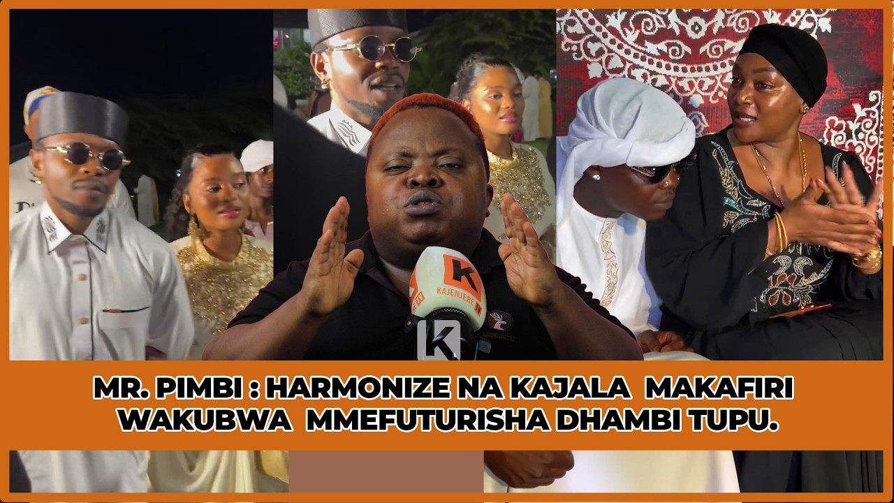 MR. PIMBI AWATOLEA UVIVU HARMONIZE, KAJALA  MAKAFIRI WAKUBWA  MMEFUTURISHA DHAMBI TUPU.