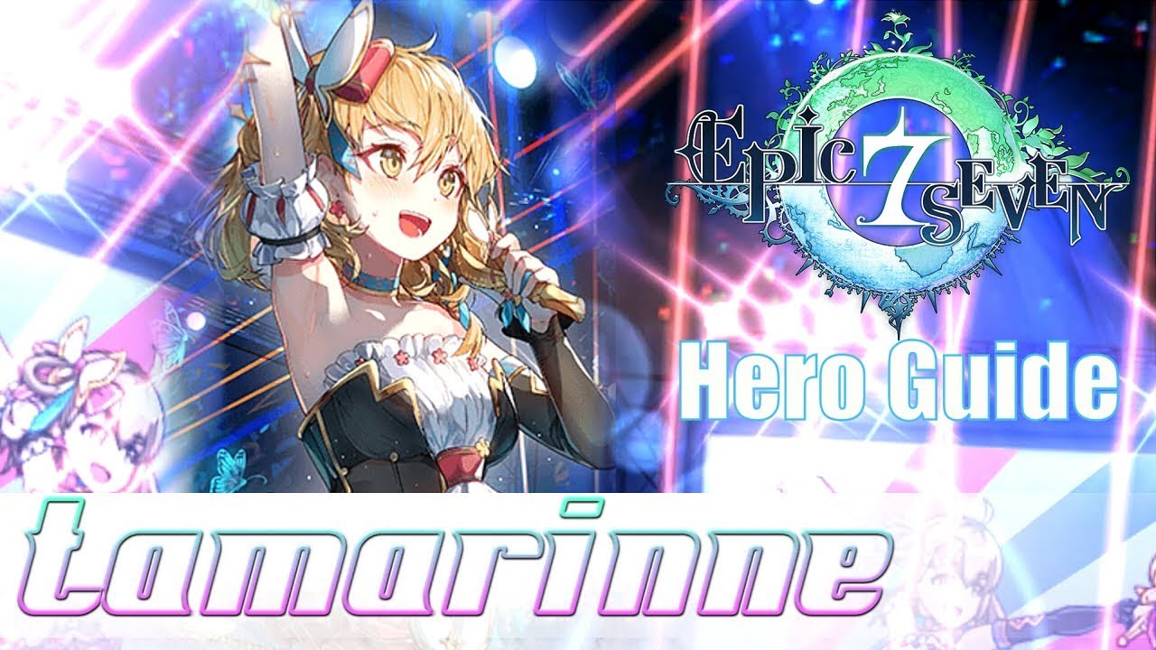 Epic Seven | The Shining Star, Tamarinne [COMPLETE Hero Guide]