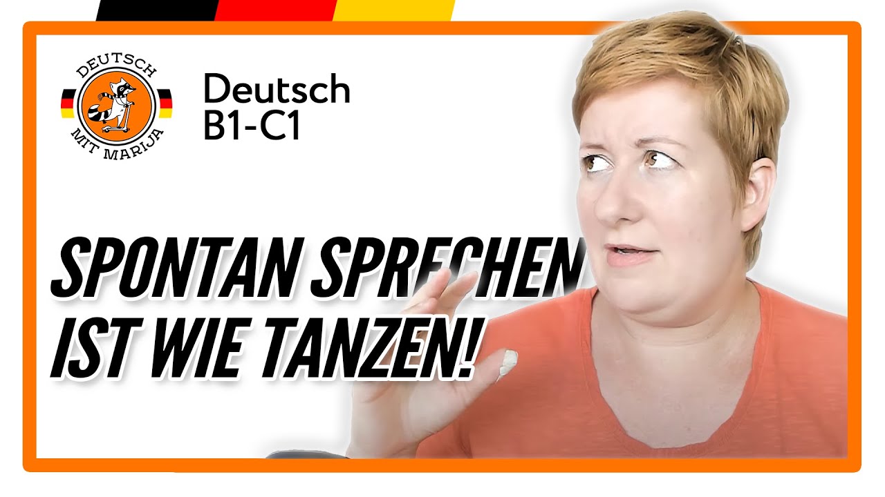 Spontan sprechen ist wie Tanzen | B1 B2 C1 | Deutsch mit Marija