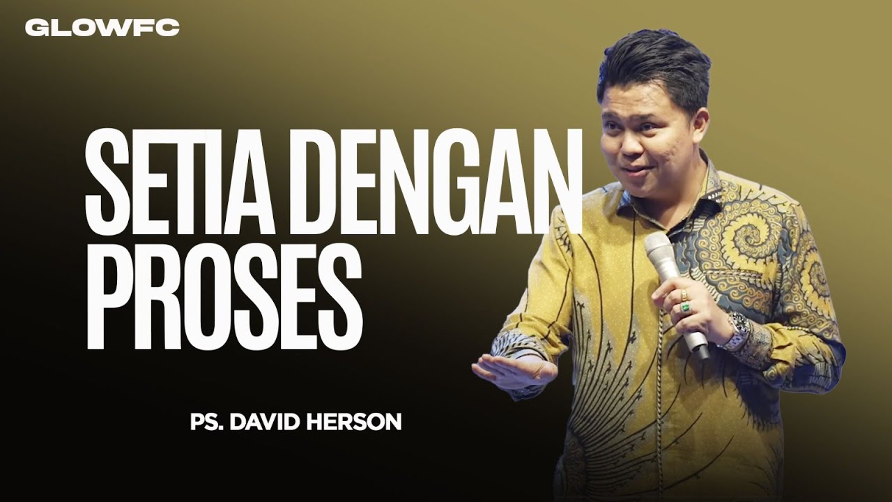 Setia Dengan Proses - Ps. David Herson