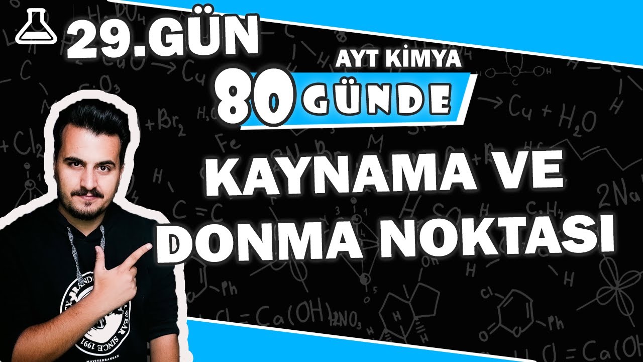 Koligatif Özellikler 2 |  Kaynama Noktası ve Donma Noktası | 80 Günde Ayt Kimya | 29.Gün