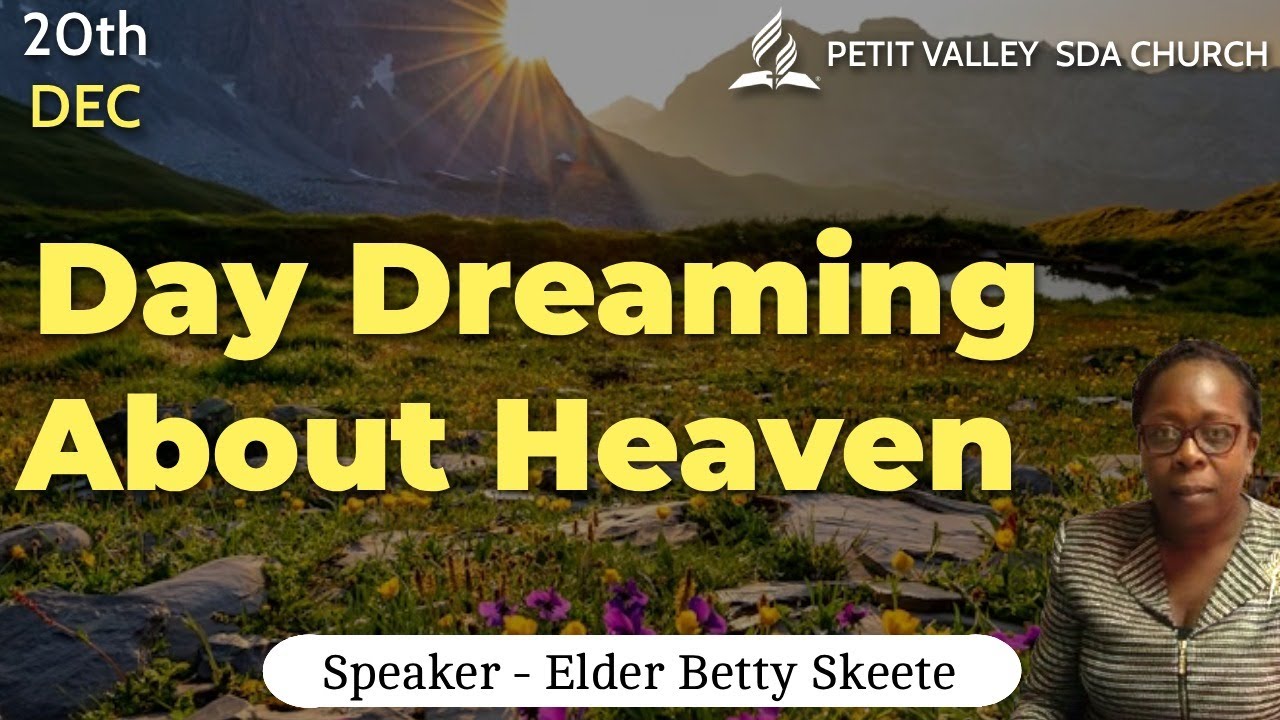 Petit Valley S.D.A. Church | Day Dreaming About Heaven | 20 Dec 2025