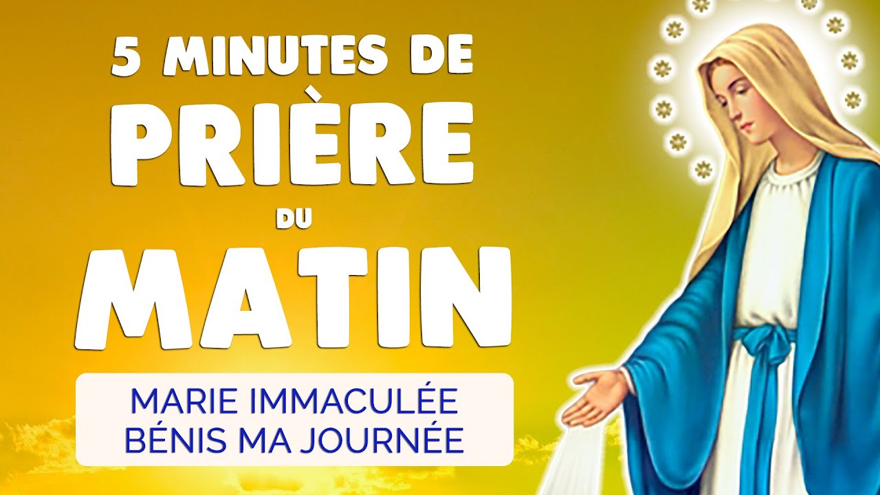 🙏 PRIERE du MATIN quotidienne &agrave; Marie Immacul&eacute;e 🙏 5 Minutes pour B&eacute;nir ma Journ&eacute;e