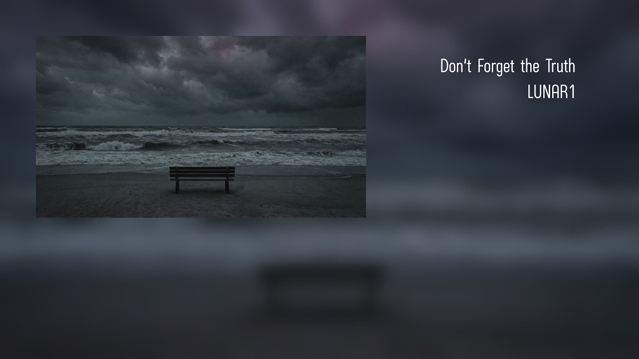 Don’t Forget the Truth - LUNAR1