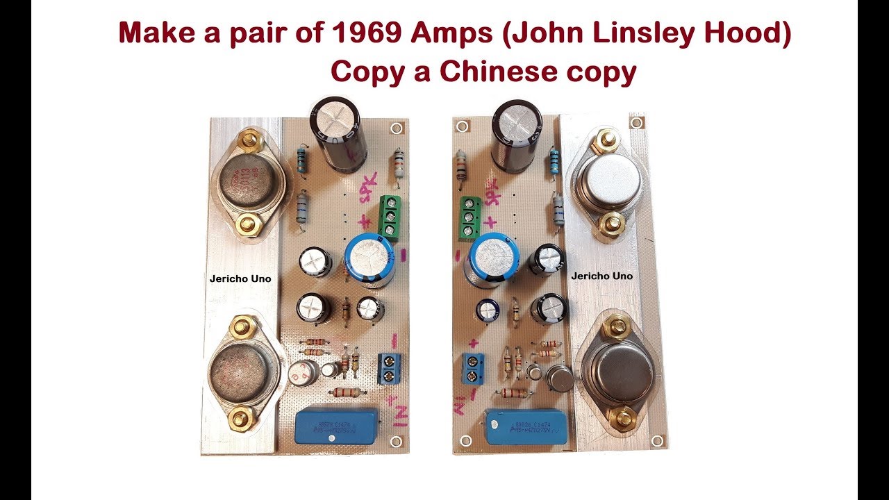 Make a pair of 1969 Amplifiers (John Linsley-Hood). Copy a Chinese copy.