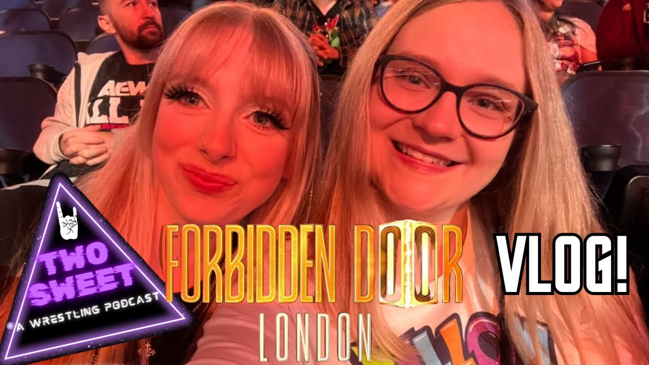 AEW FORBIDDEN DOOR 2025 LONDON VLOG! @TheTwoSweetPodcast
