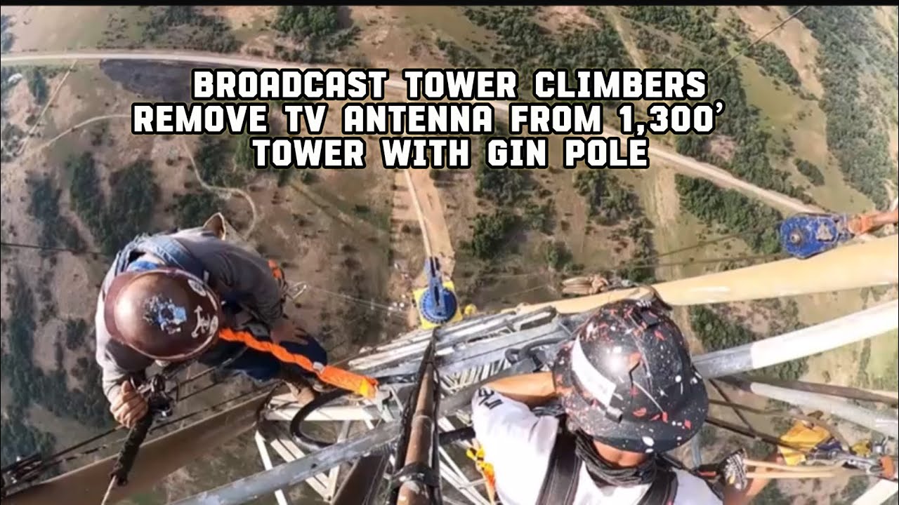 Broadcast Tower Climbers Remove TV Antenna from 1,300’ Tower with Gin Pole