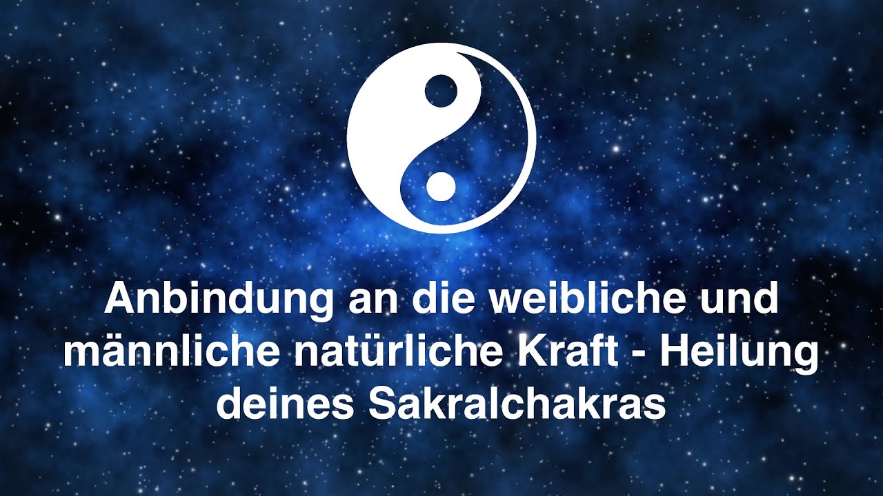 &Uuml;bung mit Pavlina: &bdquo;Anbindung an die nat&uuml;rliche weibliche und m&auml;nnliche Kraft Heilung Sakralchakras&ldquo;