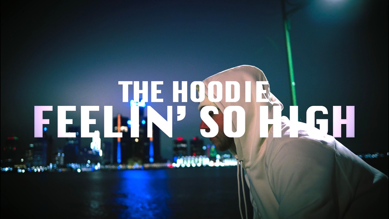 The Hoodie - FEELIN' SO HIGH (Official Music Video)