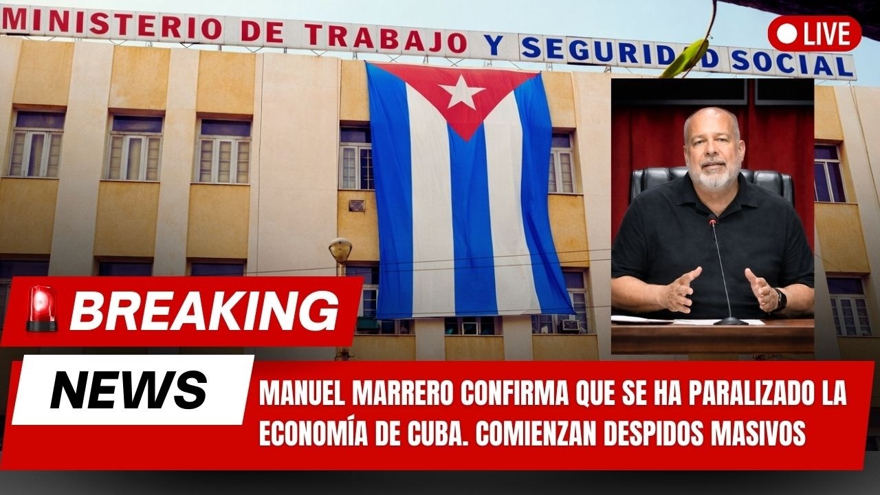 Manuel Marrero CONFIRMA que se ha paralizado la economía de CUBA. COMIENZAN DESPIDOS MASIVOS