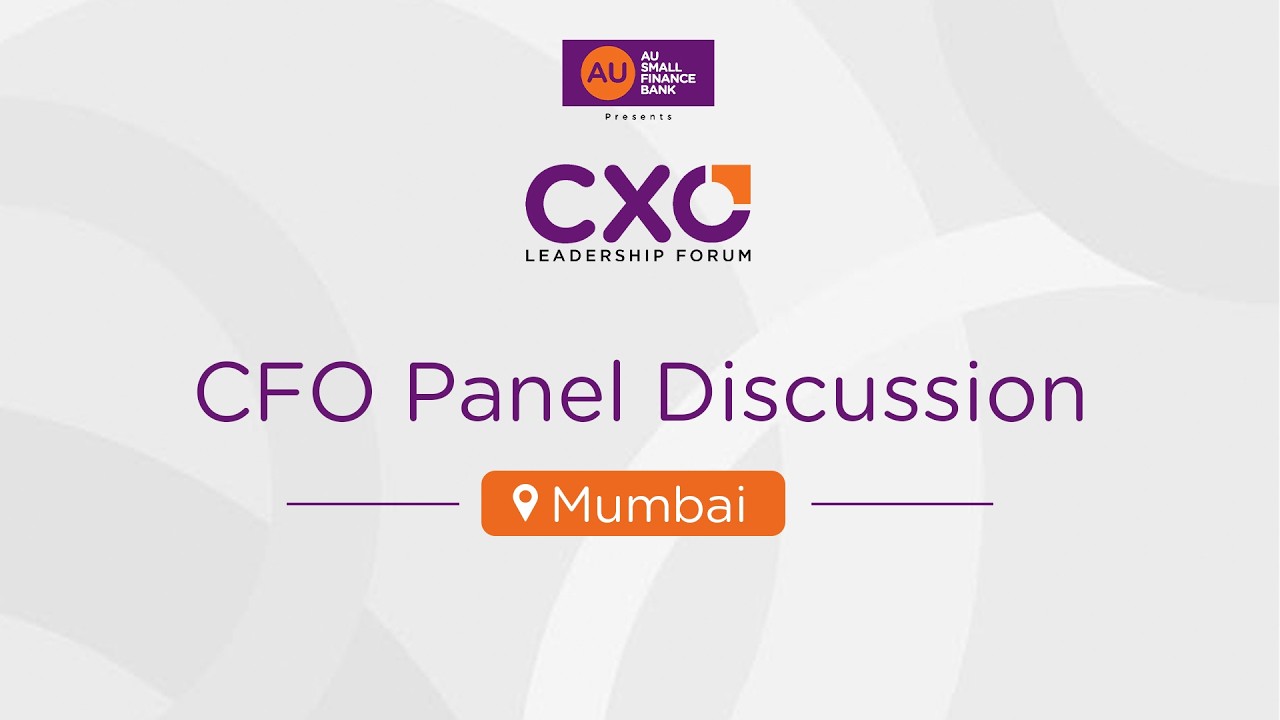 CFO Panel Discussion Mumbai | AU CXO Leadership Forum