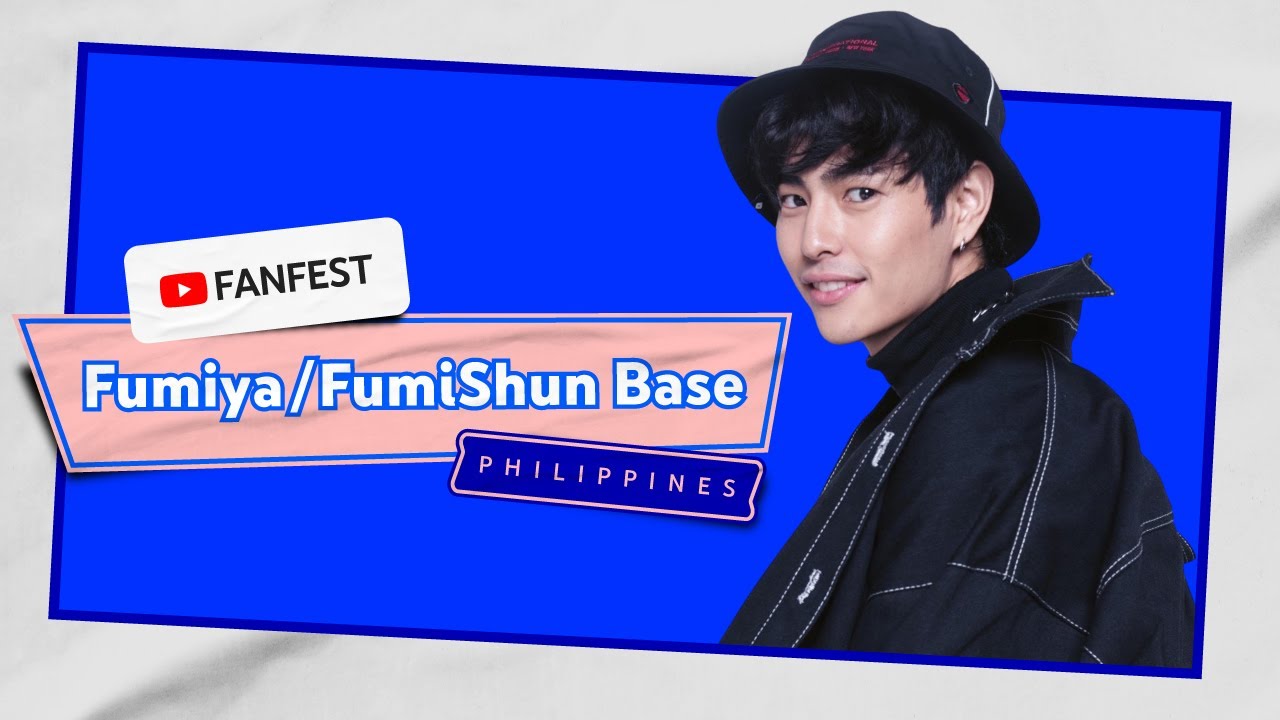 Fumiya / FumiShun Base | YouTube FanFest Philippines 2020