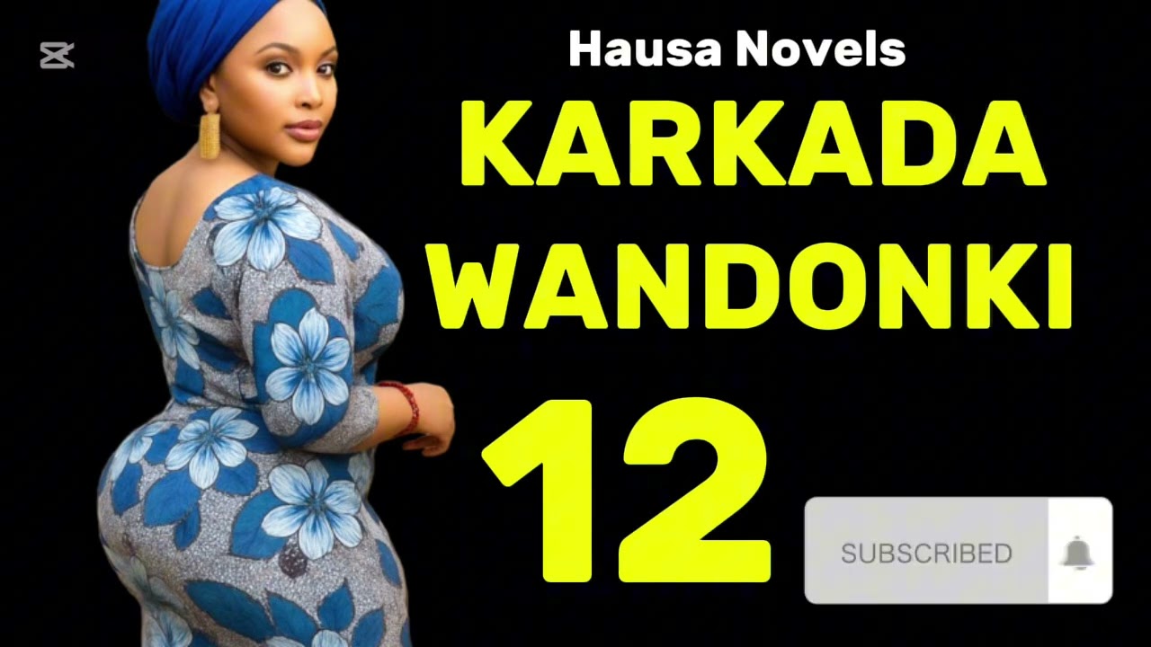 KARKADA WANDONKI | EPI-12 | Romantic Hausa Novel