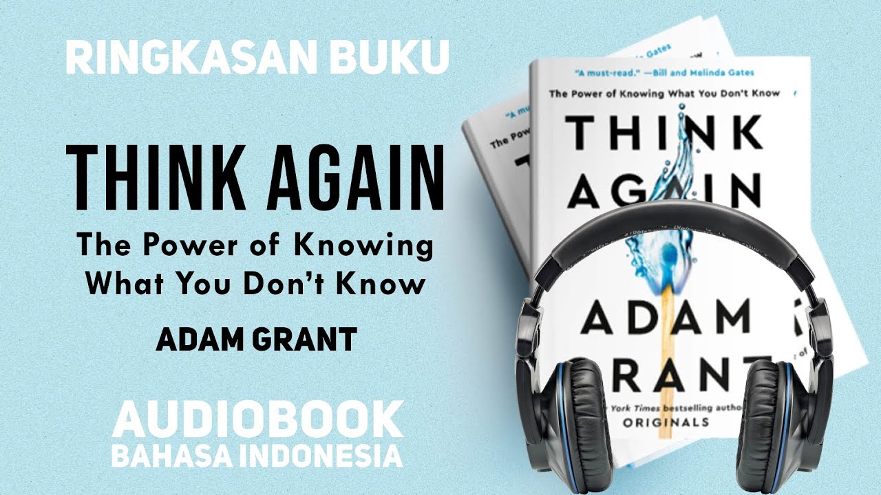 Berpikir kritis adalah kunci | Ringkasan Buku Think Again - Adam Grant