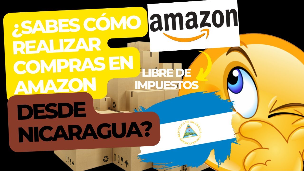 C&Oacute;MO COMPRAR EN AMAZON DESDE NICARAGUA