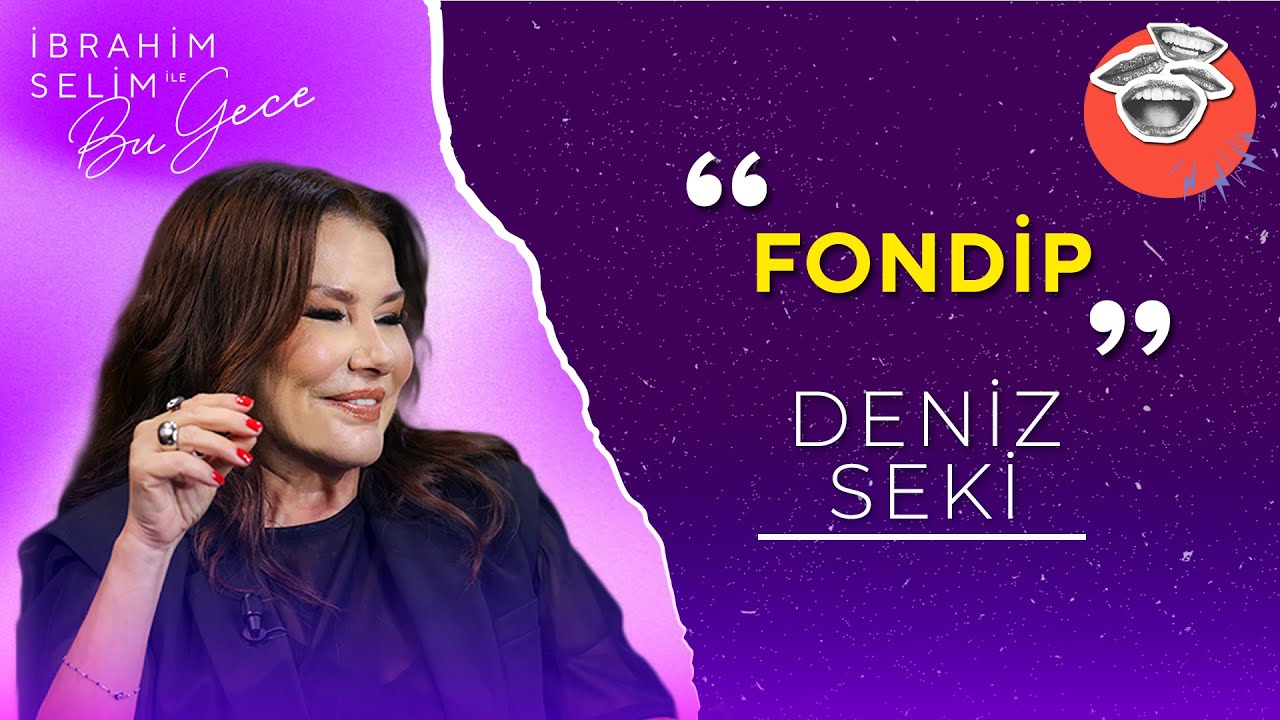 Deniz Seki ile Fondip | İbrahim Selim ile Bu Gece