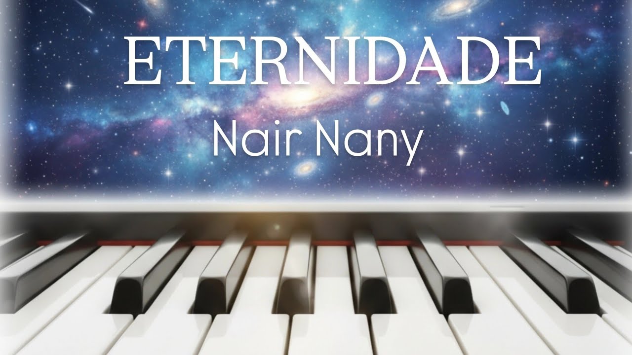 ETERNIDADE - Nair Nany | Piano e Voz 