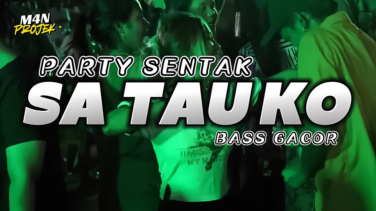 PARTY SENTAK🌴 SA TAU KO (M4N PROJEK) BASS GACOR 2025