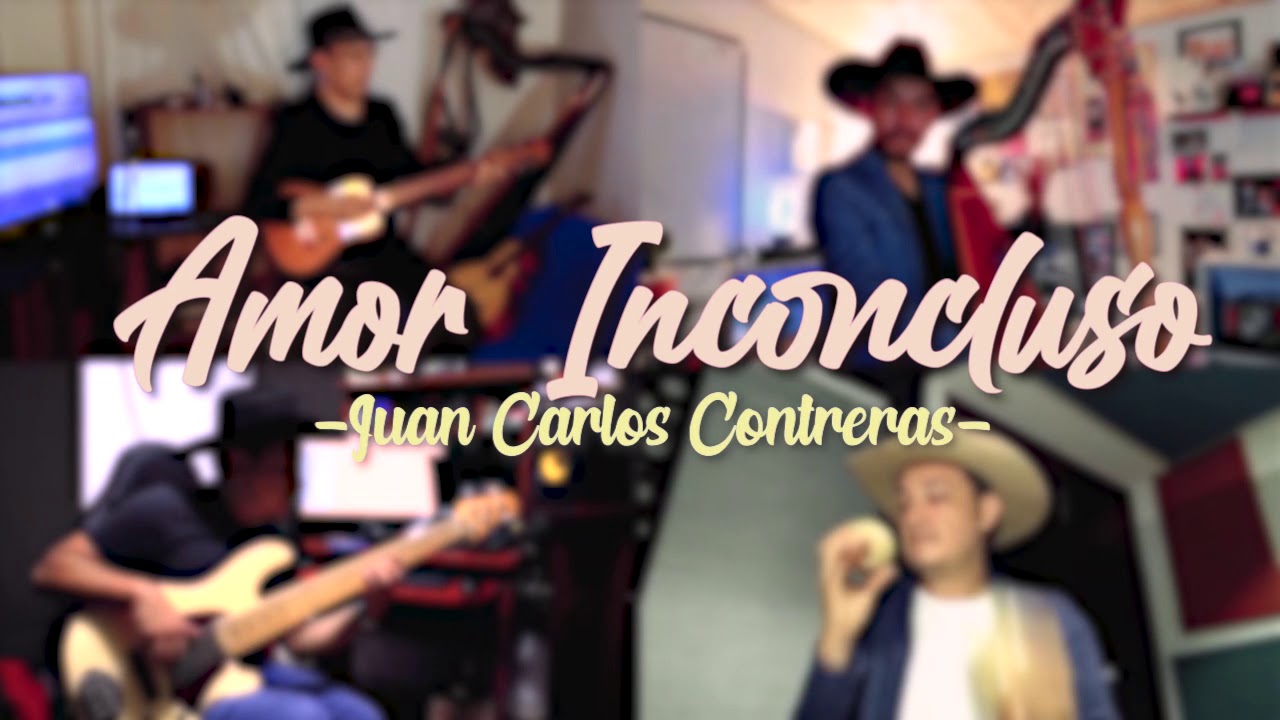 Amor inconcluso/ Juan Carlos Contreras Cuellar
