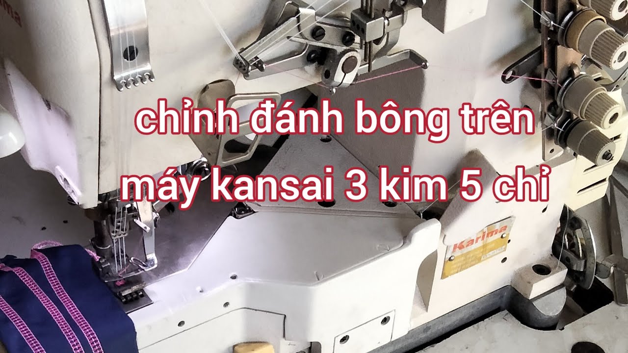 c&aacute;ch lắp v&agrave; chỉnh m&oacute;c b&ocirc;ng tr&ecirc;n m&aacute;y kansai b&ocirc;ng (m&aacute;y viền)  3 kim 5 chỉ
