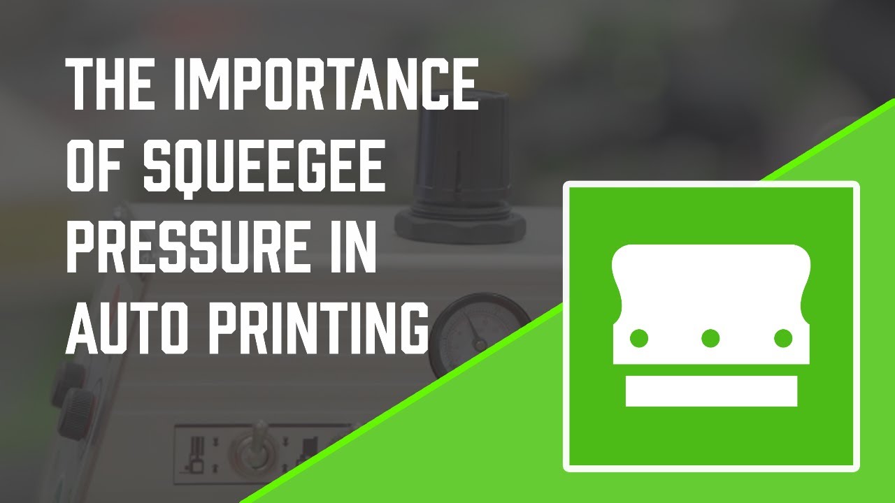 The Importance of Squeegee Pressure in Automatic Screen Printing