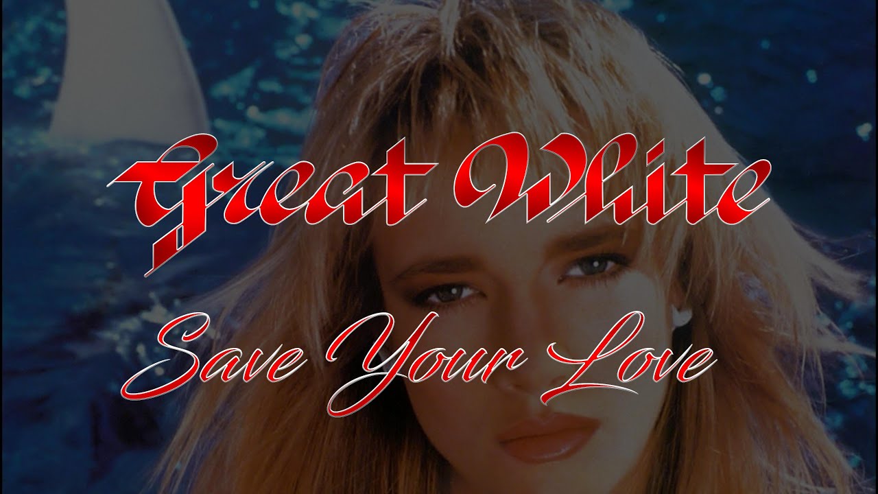 Great White - Save Your Love (Lyrics) HQ Audio