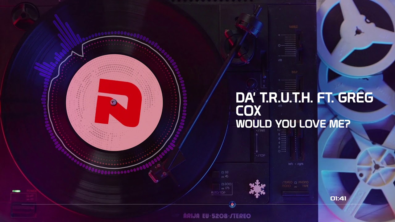Da' T.R.U.T.H. - Would You Love Me? ft. Greg Cox