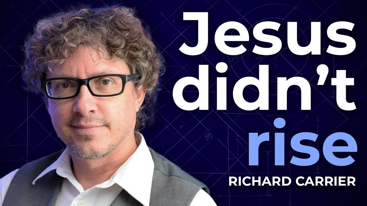 The Case Against the Resurrection of Jesus | Richard Carrier