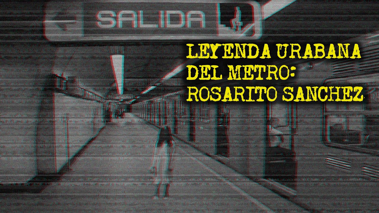 LEYENDA URBANA DEL METRO: ROSARITO SANCHEZ LA NI&Ntilde;A C4NYB4L DEL METRO
