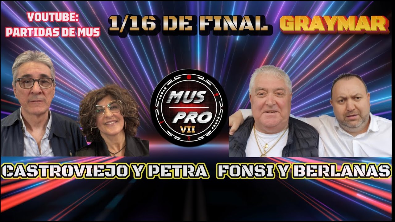 MUS PRO VII S&Uacute;PER 10. 1/16 DE FINAL. Berlanas y Fonsi Bl&aacute;zquez vs Rafa Castroviejo y Petra Torres