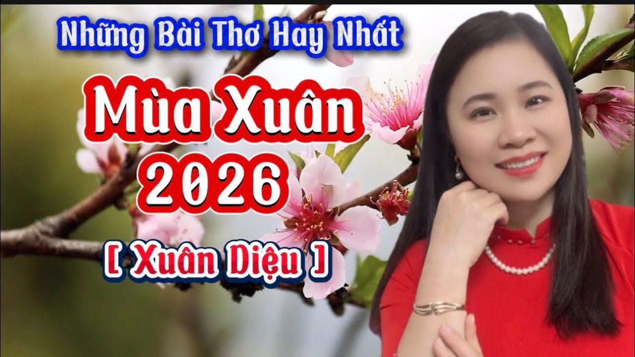 MÙA XUÂN NĂM MỚI - thơ XUÂN DIỆU - Hay Nhất  - Ngâm Thơ Hoàng Hồng