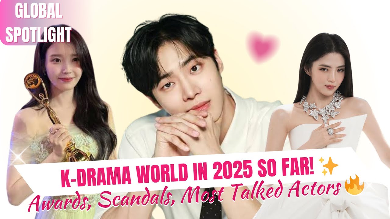 K-Drama 2025: Korean Actors, Dramas, Awards, Scandals That Made The Headlines So Far! 🔥