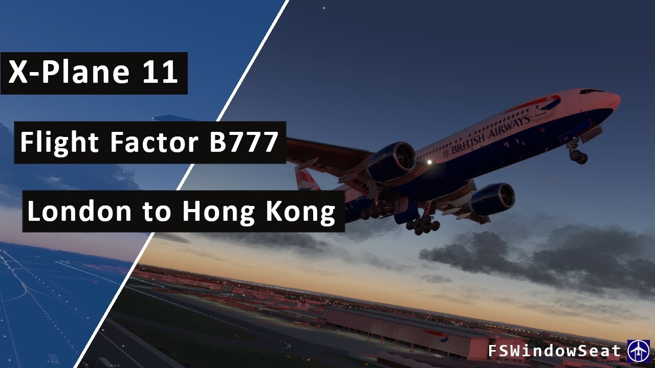 X-Plane 11 Flight Factor B777 British Airways 31 London to Hong Kong Passenger Wing View