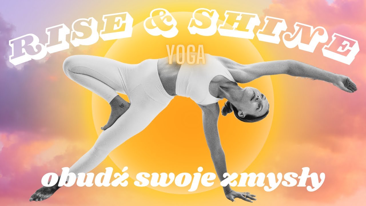 Rise & Shine || obudź zmysły || joga na rozpoczęcie dnia