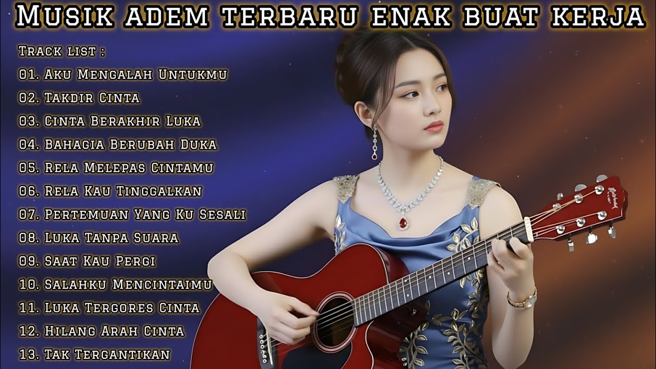 MUSIK ADEM TERBARU ENAK BUAT KERJA | KUMPULAN LAGU SANTAI & MELLOW TEMANI AKTIVITAS