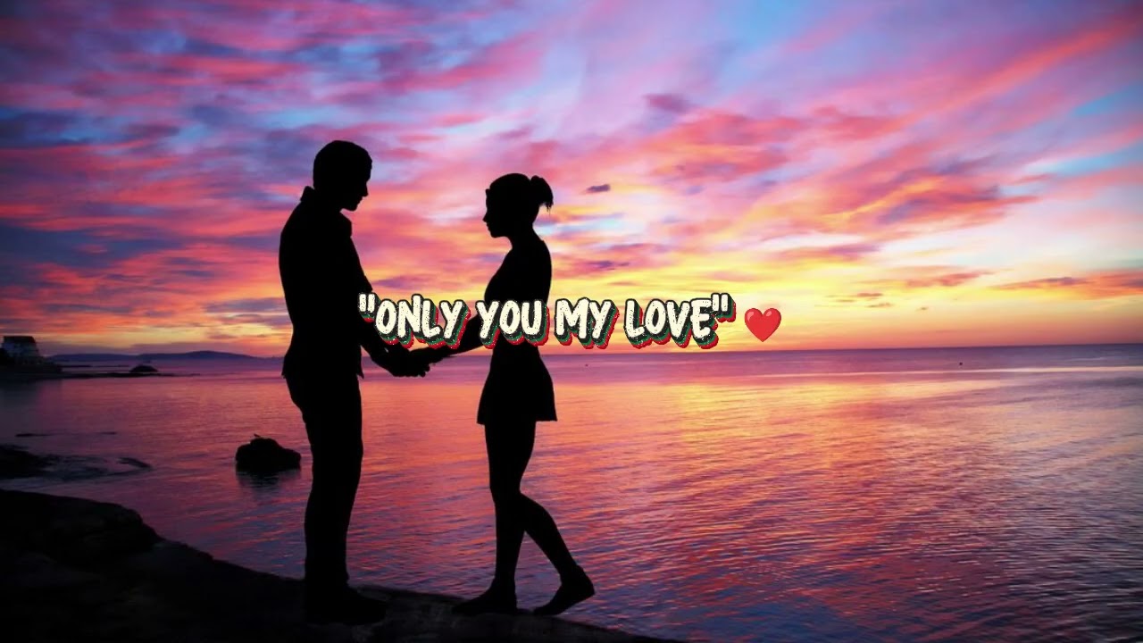 “ONLY YOU MY LOVE” ❤️