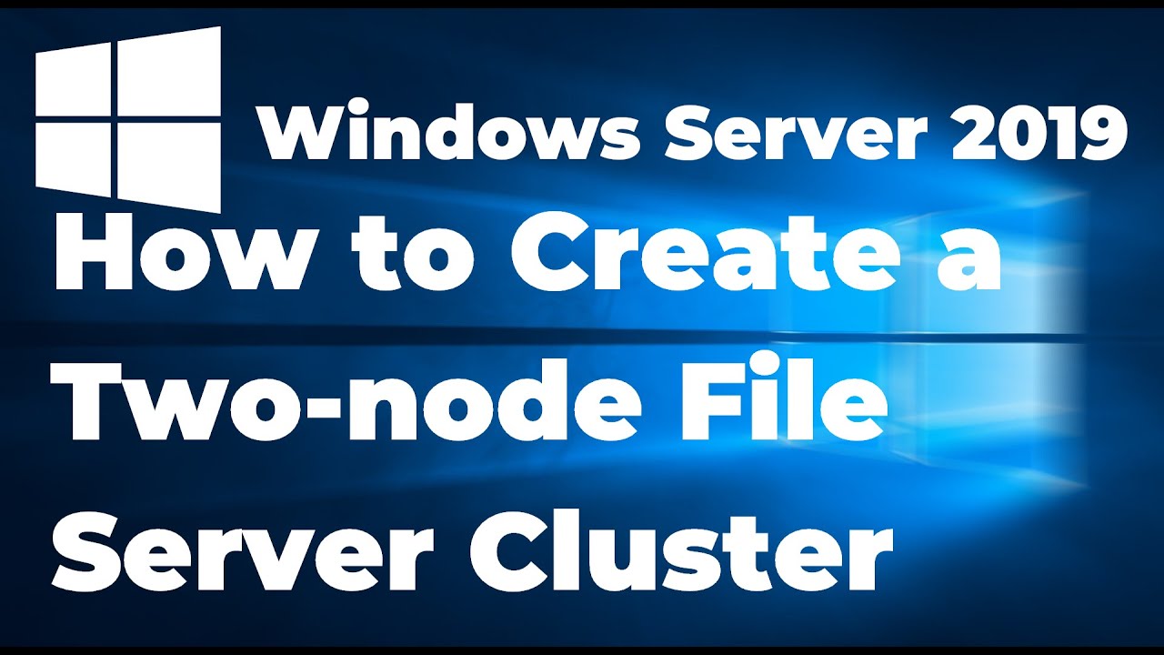 36  How to Create a File Server Cluster with Windows Server 2019